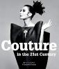 Couture in the 21st Century : In the Words of 30 of the World's Most Cutting-Edge Designers - Deborah Bee