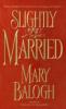 Slightly Married - Mary Balogh