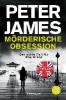 Mörderische Obsession - Peter James