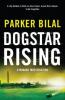 Dogstar Rising - Parker Bilal