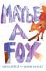 Maybe a Fox - Alison McGhee, Kathi Appelt