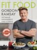 Fit Food - Optimale Gesundheit und Fitness mit Genuss - Gordon Ramsay