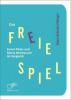 Das freie Spiel: Emmi Pikler und Maria Montessori im Vergleich - Diana Gabriela Födinger