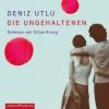 Die Ungehaltenen, 5 Audio-CDs - Deniz Utlu
