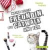 Meine beste Freundin, der Catwalk und ich, 2 Audio-CDs - Dagmar Hoßfeld