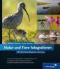 Natur und Tiere fotografieren - Markus Botzek, Karola Richter