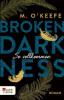 Broken Darkness: So vollkommen - M. O'Keefe