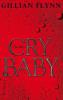 Cry Baby - Gillian Flynn