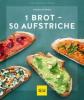 1 Brot - 50 Aufstriche - Marco Seifried