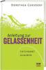 Anleitung zur Gelassenheit - Dorothea Gersdorf