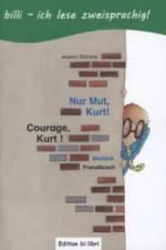 Nur Mut, Kurt!, Deutsch-Französisch. Courage Kurt!