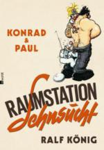Konrad & Paul: Raumstation Sehnsucht - Ralf König
