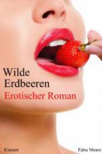 Wilde Erdbeeren. Erotischer Roman