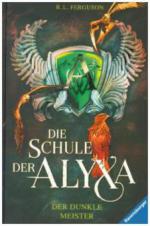 Die Schule der Alyxa, Band 1: Der dunkle Meister