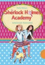 Die Sherlock-Holmes-Academy 02. Geheimcode Katzenpfote