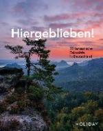 HOLIDAY Reisebuch: Hiergeblieben! - 55 fantastische Reiseziele in Deutschland