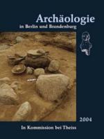 Archäologie in Berlin und Brandenburg 2004