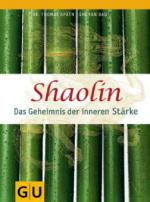 Shaolin - Das Geheimnis der inneren Stärke