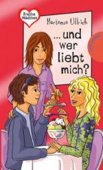 Freche Mädchen - freche Bücher!: ... und wer liebt mich?