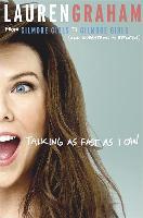 Talking as Fast as I Can: From Gilmore Girls to Gilmore Girls (and Everything in Between)