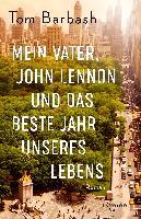 Mein Vater, John Lennon und das beste Jahr unseres Lebens - Tom Barbash