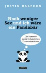 Noch weniger Sex und ich wäre ein Pandabär