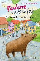 Pauline Schnüffel - Ein Schwein mischt sich ein