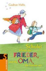 Schule! schreit der Frieder, und die Oma, die kommt mit