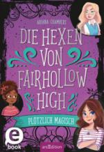 Die Hexen von Fairhollow High - Plötzlich magisch