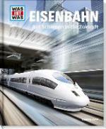 Eisenbahn. Auf Schienen in die Zukunft