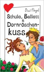 Schule, Ballett & Dornröschenkuss