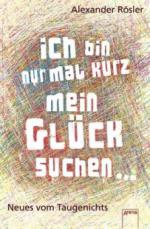 Ich bin nur mal kurz mein Glück suchen...