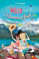 Wild und Wunderbar (3). Freundinnen sind die besseren Schwestern