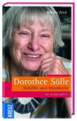 Dorothee Sölle - Rebellin und Mystikerin