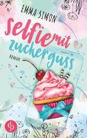 Selfie mit Zuckerguss (New Adult, Chick Lit, Liebe)