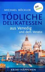 Krimi-Häppchen - Band 3: Tödliche Delikatessen aus Venedig und dem Veneto