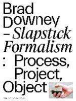 Brad Downey. Slapstick Formalism