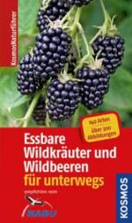 Essbare Wildkräuter und Wildbeeren - Naturführer für unterwegs