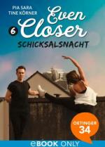 Even Closer. Schicksalsnacht