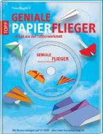 Geniale Papierflieger - direkt aus der Tüftlerwerkstatt, m. CD-ROM
