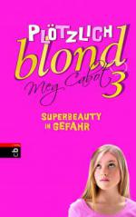 Plötzlich blond - Superbeauty in Gefahr