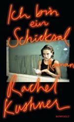 Ich bin ein Schicksal - Rachel Kushner