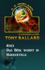 Das Böse wohnt in Harkerville Tony Ballard #143
