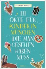 111 Orte für Kinder in München, die man gesehen haben muss