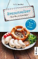 Brezensalzer. Eine Bayernkomödie