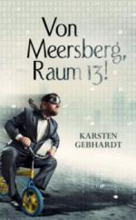 Von Meersberg, Raum 13!