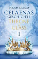 Celaenas Geschichte 1 - Throne of Glass
