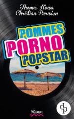 Pommes! Porno! Popstar! (Humor, humorvoller Roman, Musikkomödie)