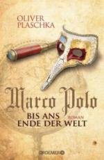 Marco Polo: Bis ans Ende der Welt