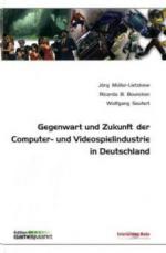 Gegenwart und Zukunft der Computer- und Videospielindustrie in Deutschland